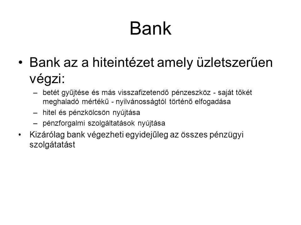 Bank Bank az a hiteintézet amely üzletszerűen végzi: