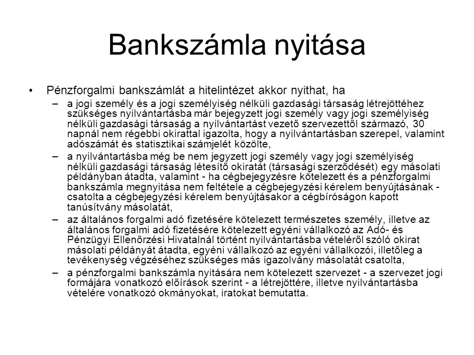 Bankszámla nyitása Pénzforgalmi bankszámlát a hitelintézet akkor nyithat, ha.