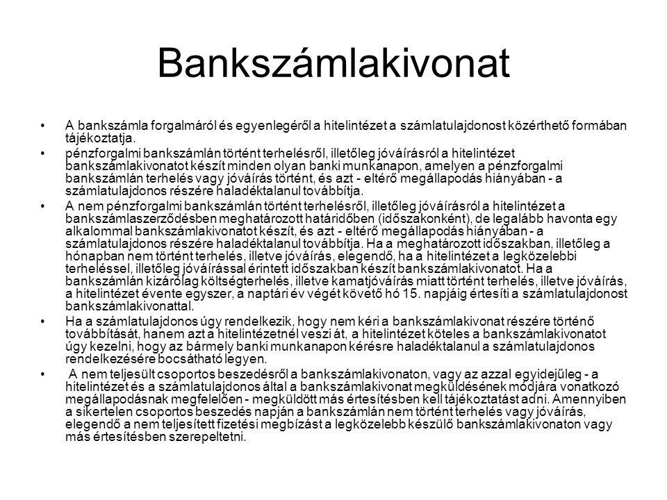 Bankszámlakivonat A bankszámla forgalmáról és egyenlegéről a hitelintézet a számlatulajdonost közérthető formában tájékoztatja.