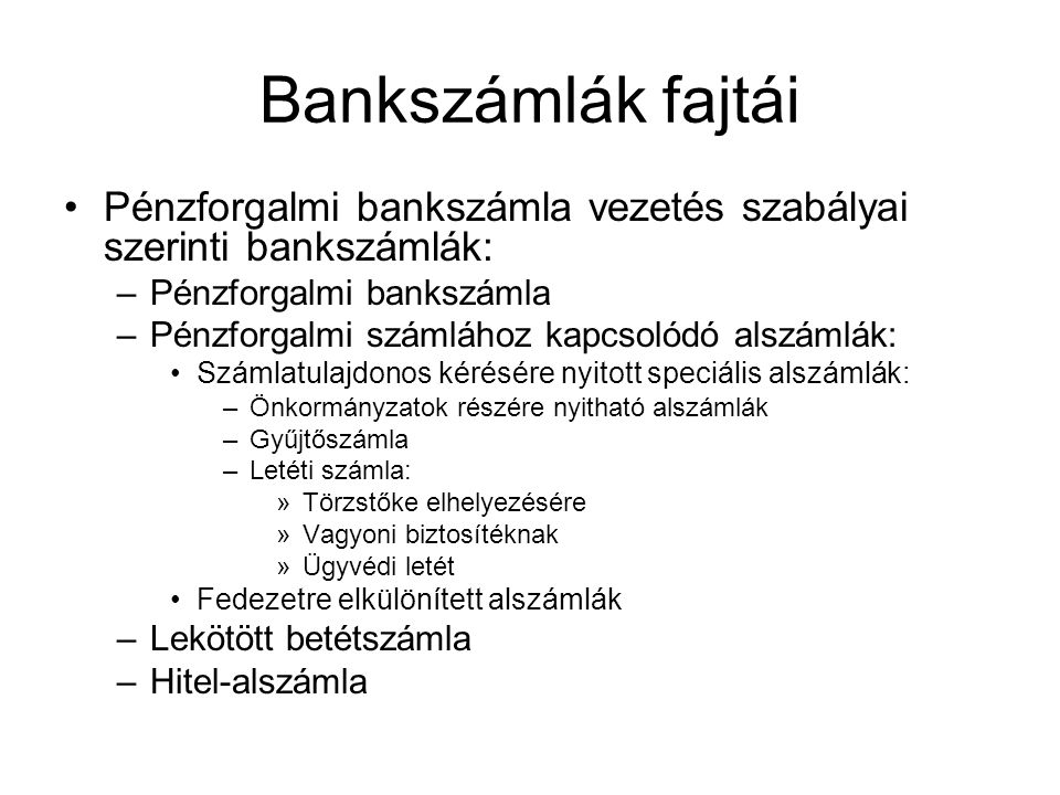 Bankszámlák fajtái Pénzforgalmi bankszámla vezetés szabályai szerinti bankszámlák: Pénzforgalmi bankszámla.
