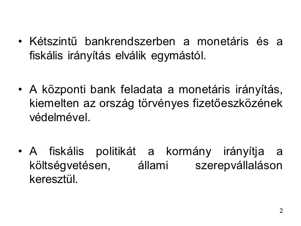 Kétszintű bankrendszerben a monetáris és a fiskális irányítás elválik egymástól.