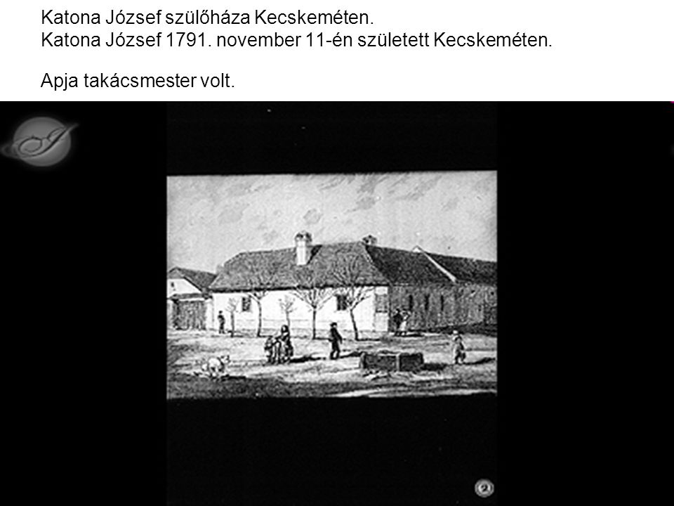 Katona József szülőháza Kecskeméten. Katona József 1791