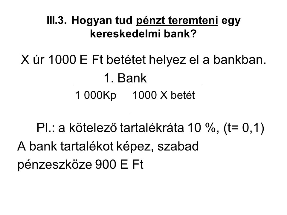 III.3. Hogyan tud pénzt teremteni egy kereskedelmi bank
