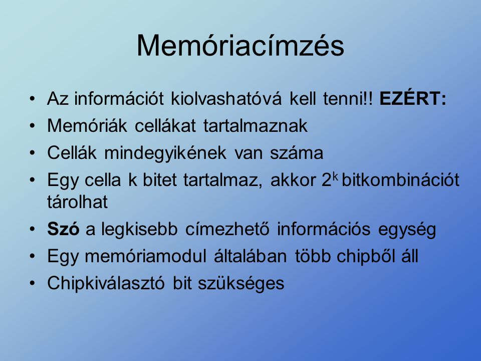 Memóriacímzés Az információt kiolvashatóvá kell tenni!! EZÉRT: