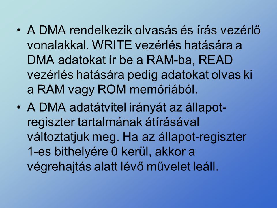 A DMA rendelkezik olvasás és írás vezérlő vonalakkal