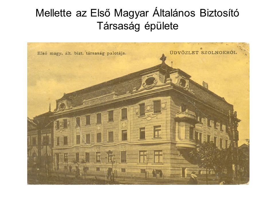 Mellette az Első Magyar Általános Biztosító Társaság épülete