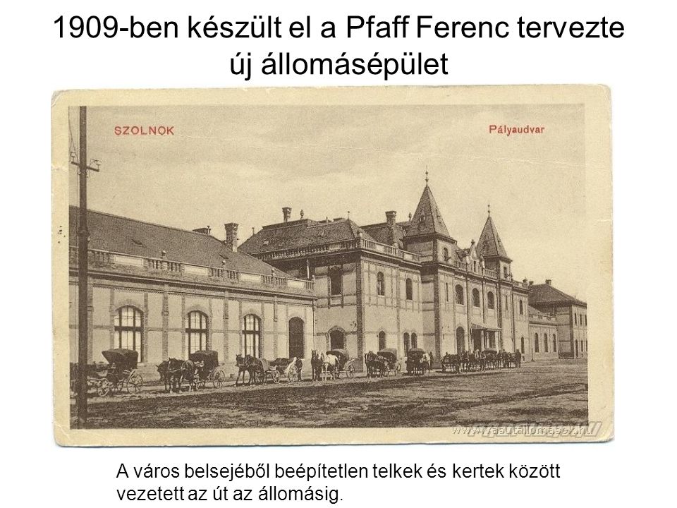 1909-ben készült el a Pfaff Ferenc tervezte új állomásépület
