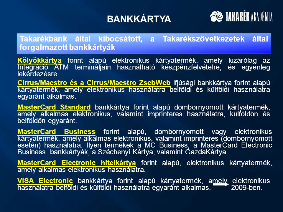 BANKKÁRTYA Takarékbank által kibocsátott, a Takarékszövetkezetek által forgalmazott bankkártyák.