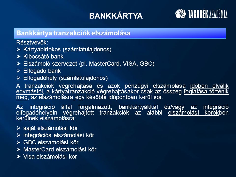 BANKKÁRTYA Bankkártya tranzakciók elszámolása Résztvevők: