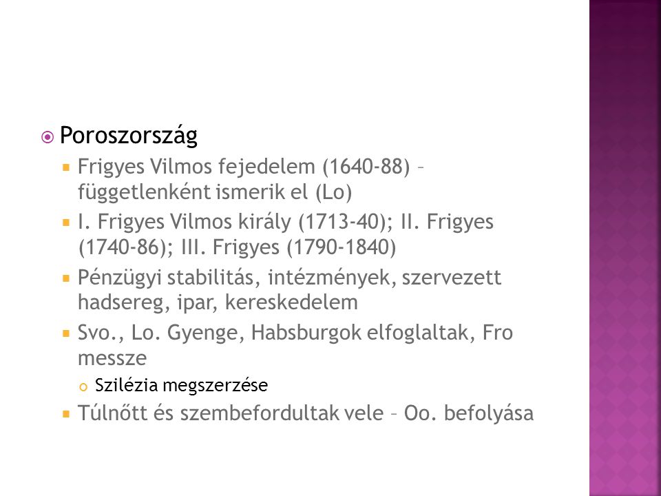 Poroszország Frigyes Vilmos fejedelem ( ) – függetlenként ismerik el (Lo)