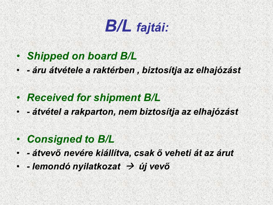 B/L fajtái: Shipped on board B/L Received for shipment B/L