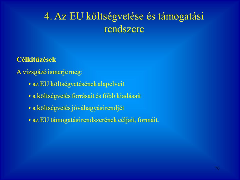 4. Az EU költségvetése és támogatási rendszere