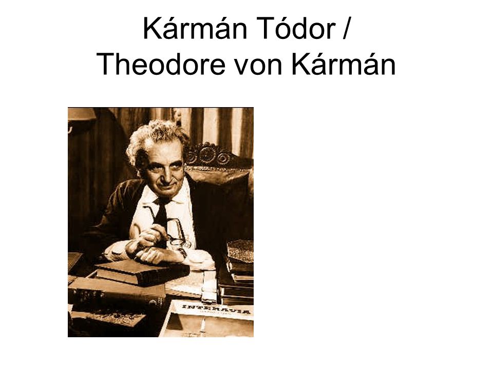 Kármán Tódor / Theodore von Kármán