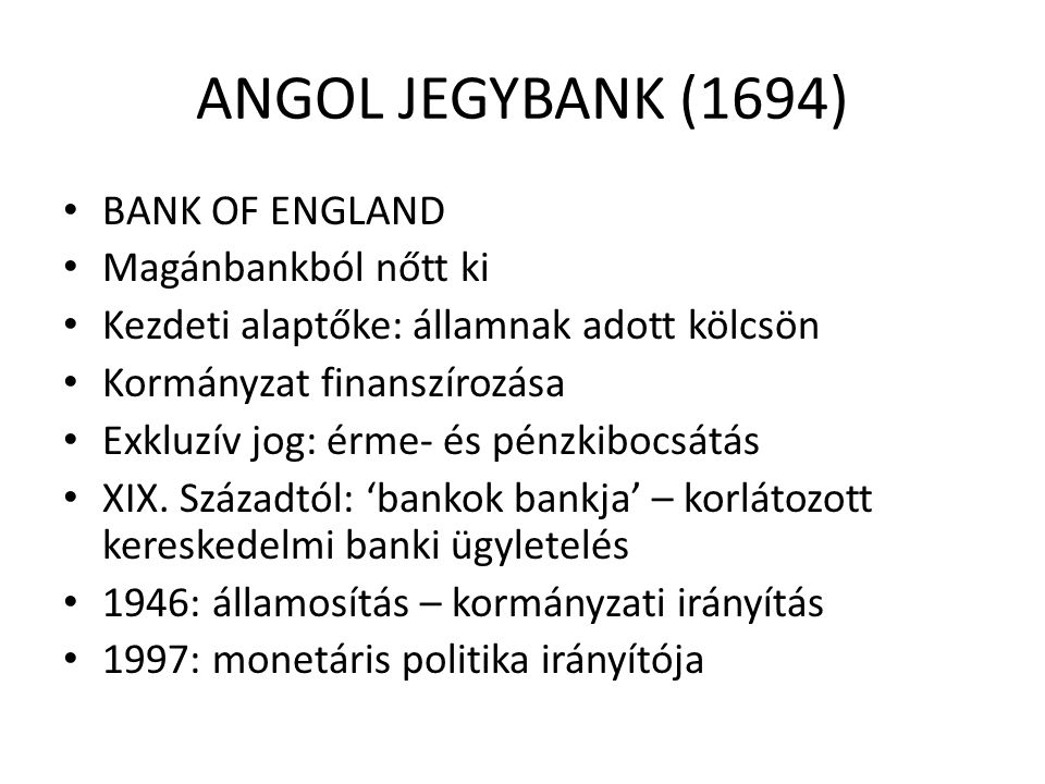 ANGOL JEGYBANK (1694) BANK OF ENGLAND Magánbankból nőtt ki