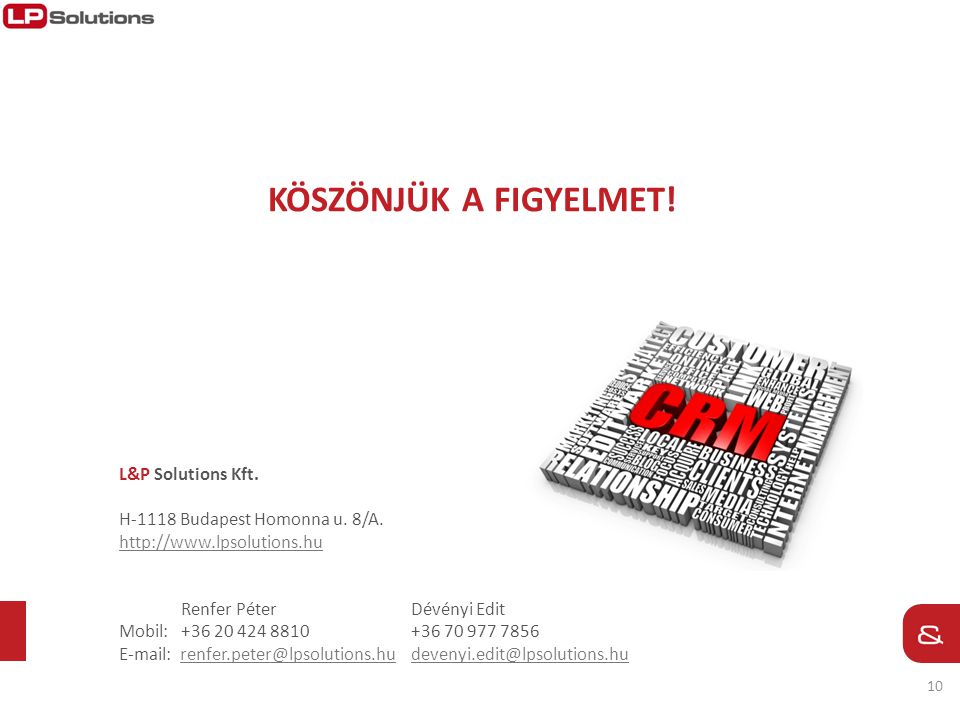 köszönjük a FIGYELMET! L&P Solutions Kft. H-1118 Budapest Homonna u. 8/A.