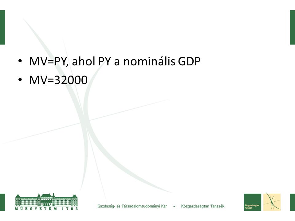 MV=PY, ahol PY a nominális GDP