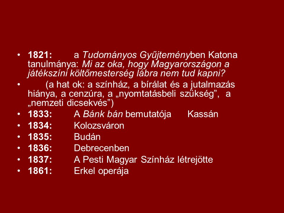 1821: a Tudományos Gyűjteményben Katona tanulmánya: Mi az oka, hogy Magyarországon a játékszíni költőmesterség lábra nem tud kapni
