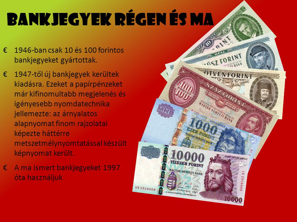 Bankjegyek régen és ma 1946-ban csak 10 és 100 forintos bankjegyeket gyártottak.