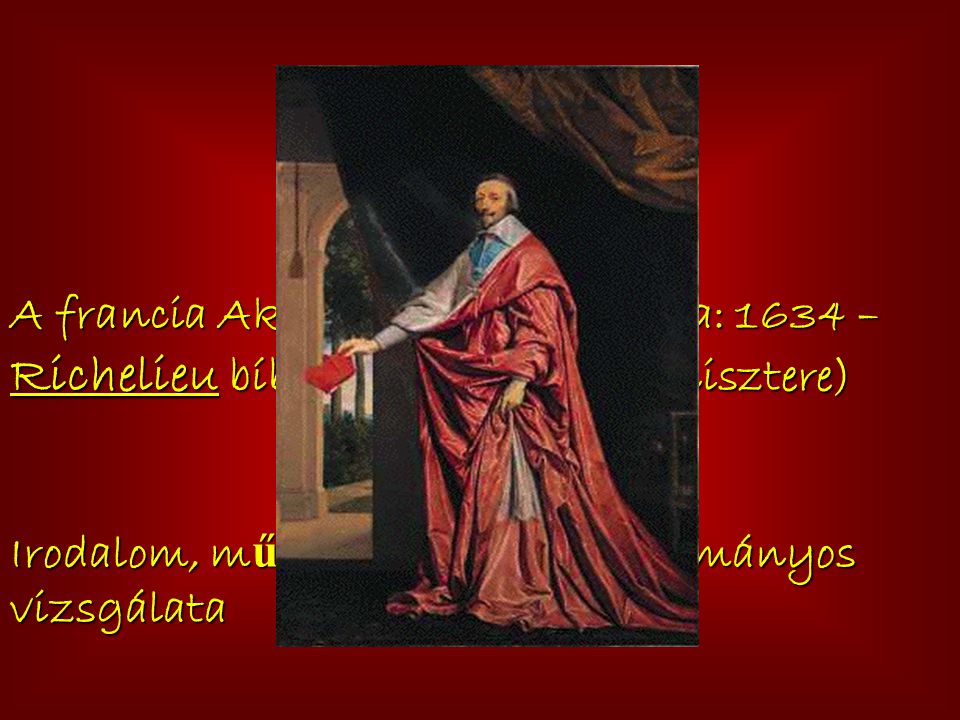 Akadémizmus: A francia Akadémia megalapítása: 1634 – Richelieu bíboros (XIV.