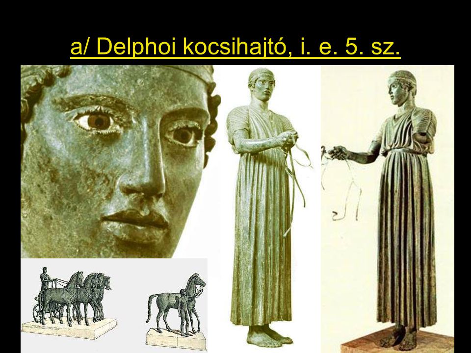 a/ Delphoi kocsihajtó, i. e. 5. sz.