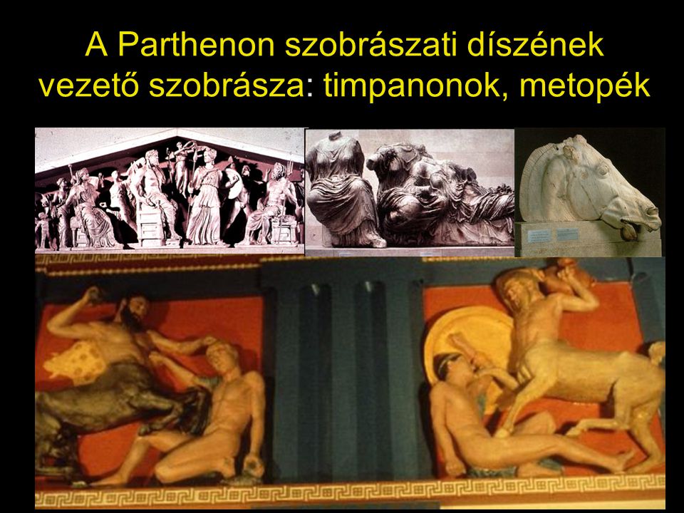 A Parthenon szobrászati díszének vezető szobrásza: timpanonok, metopék