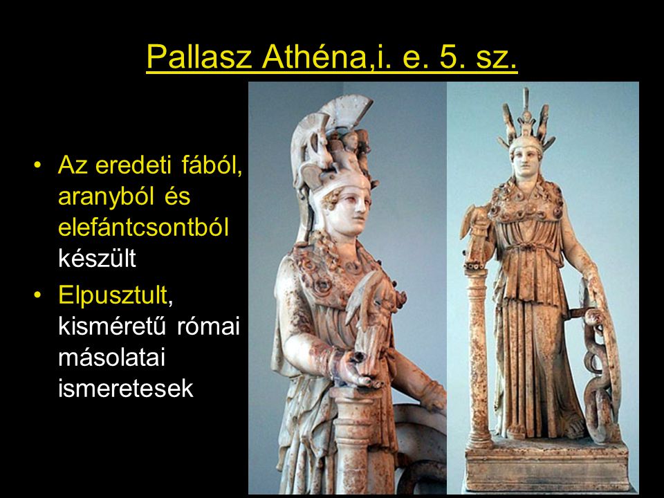 Pallasz Athéna,i. e. 5. sz. Az eredeti fából, aranyból és elefántcsontból készült.