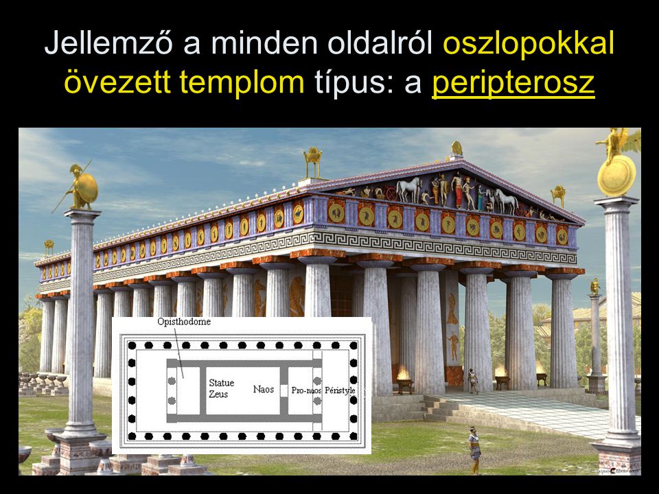 Jellemző a minden oldalról oszlopokkal övezett templom típus: a peripterosz