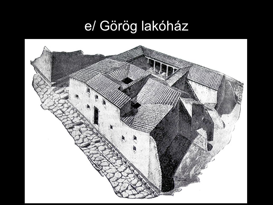 e/ Görög lakóház