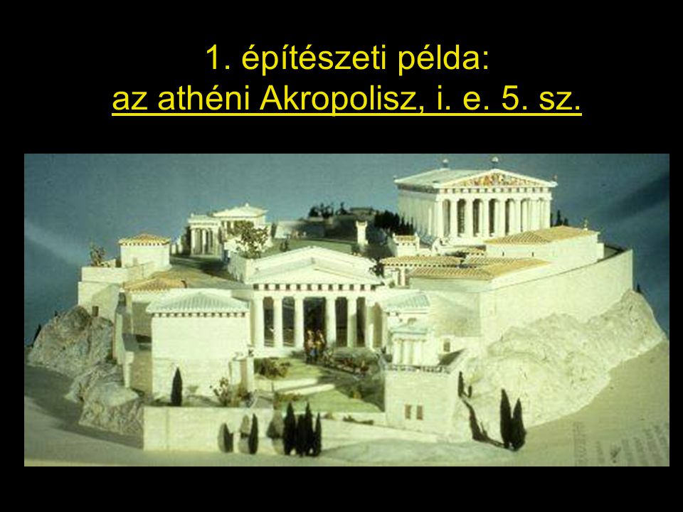 1. építészeti példa: az athéni Akropolisz, i. e. 5. sz.