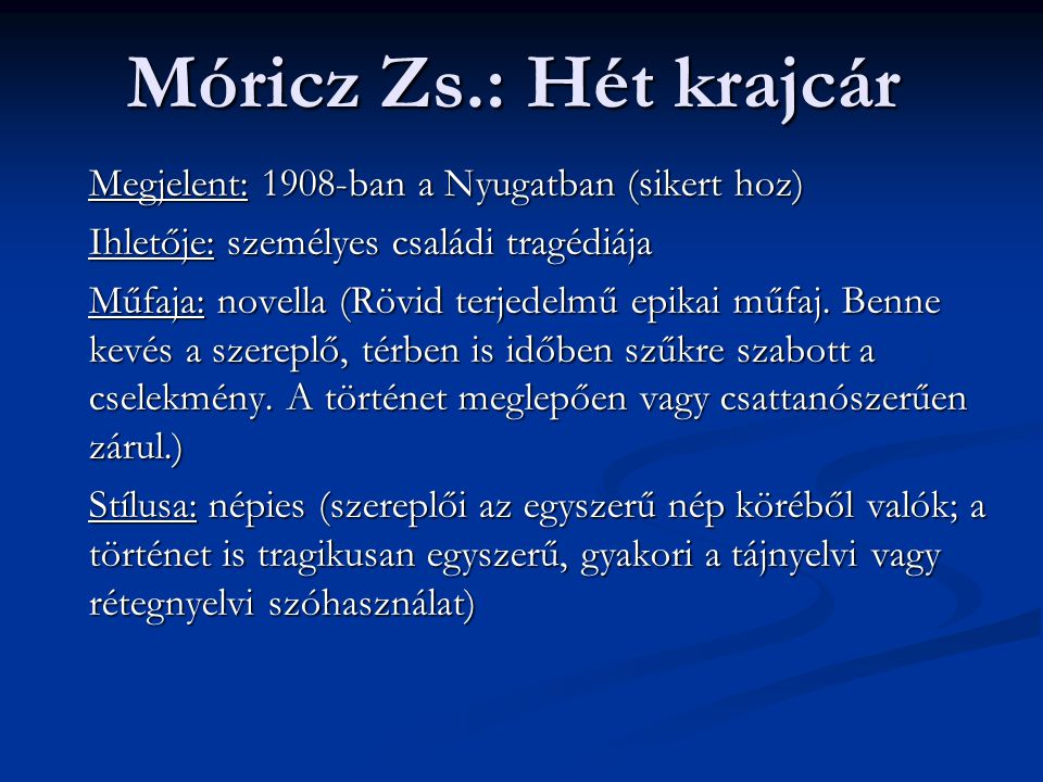 Móricz Zs.: Hét krajcár Megjelent: 1908-ban a Nyugatban (sikert hoz)