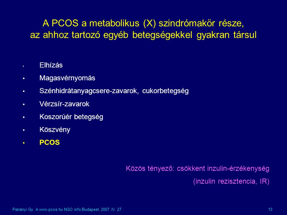 A PCOS a metabolikus (X) szindrómakör része, az ahhoz tartozó egyéb betegségekkel gyakran társul