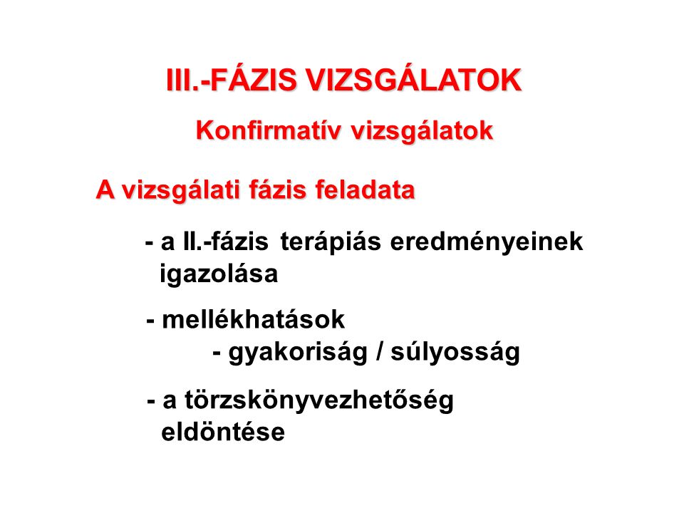 III.-FÁZIS VIZSGÁLATOK Konfirmatív vizsgálatok