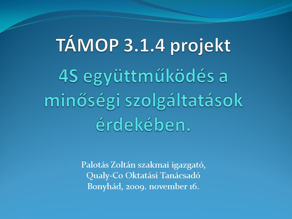 TÁMOP projekt 4S együttműködés a minőségi szolgáltatások érdekében.