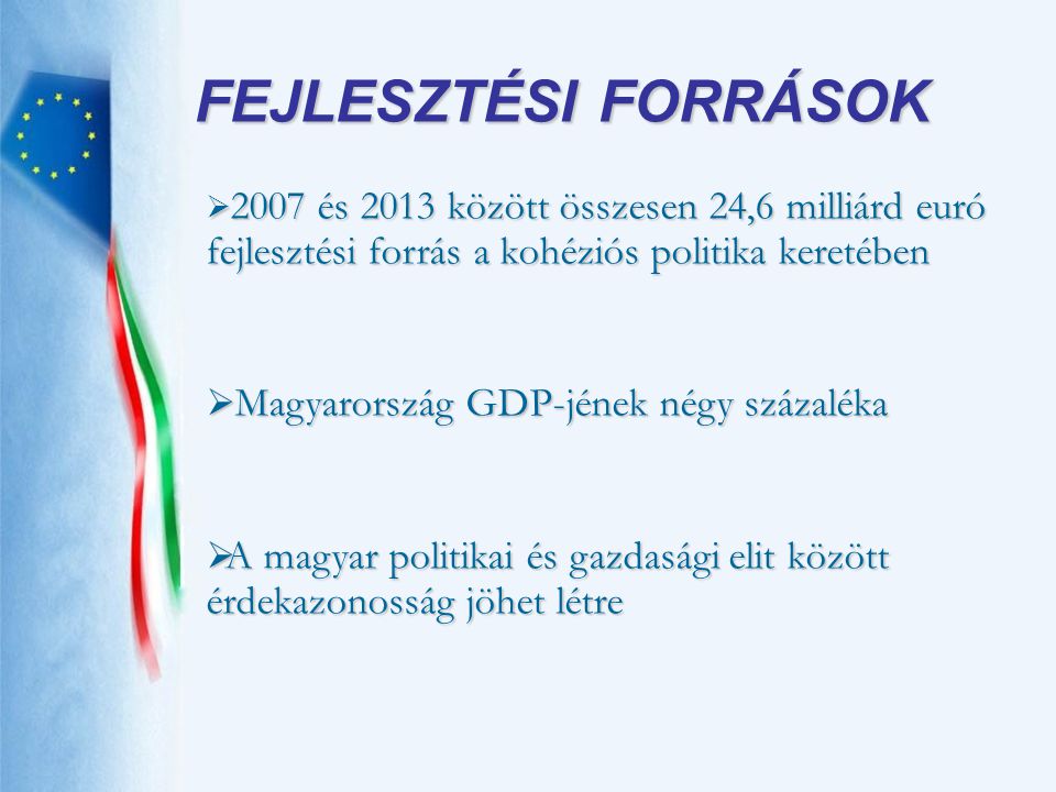 FEJLESZTÉSI FORRÁSOK Magyarország GDP-jének négy százaléka