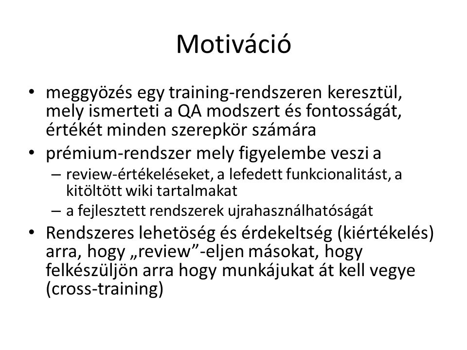 Motiváció meggyözés egy training-rendszeren keresztül, mely ismerteti a QA modszert és fontosságát, értékét minden szerepkör számára.