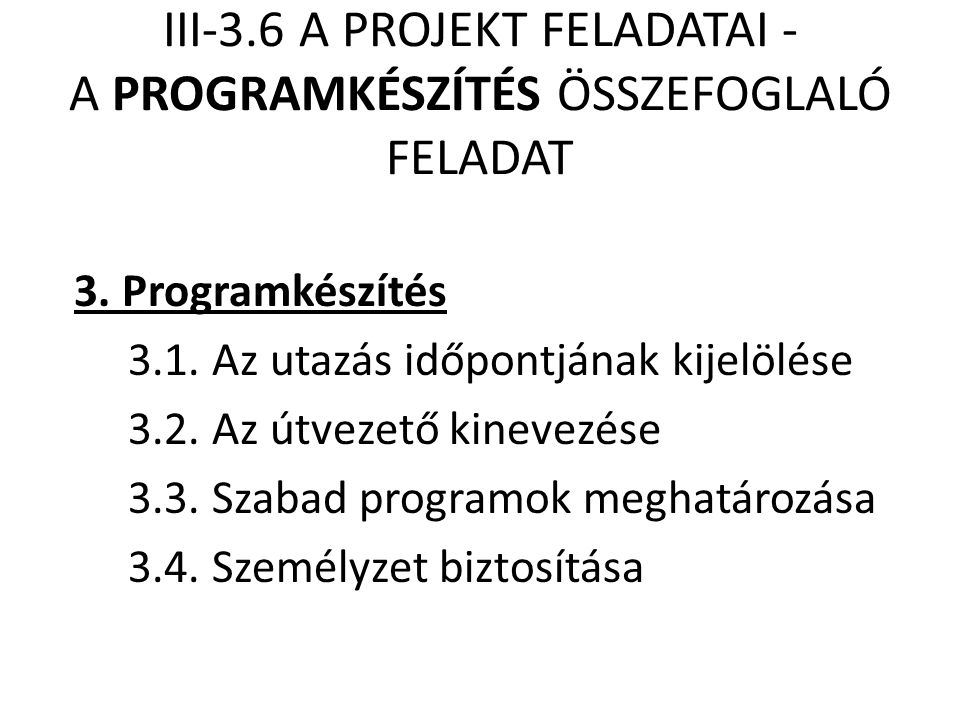 III-3.6 A PROJEKT FELADATAI - A PROGRAMKÉSZÍTÉS ÖSSZEFOGLALÓ FELADAT