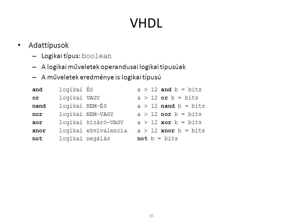 VHDL Adattípusok Logikai típus: boolean