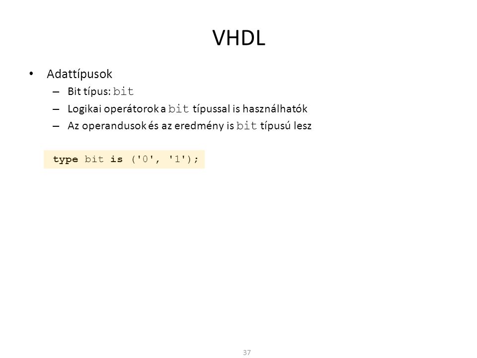 VHDL Adattípusok Bit típus: bit