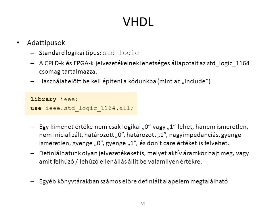 VHDL Adattípusok Standard logikai típus: std_logic
