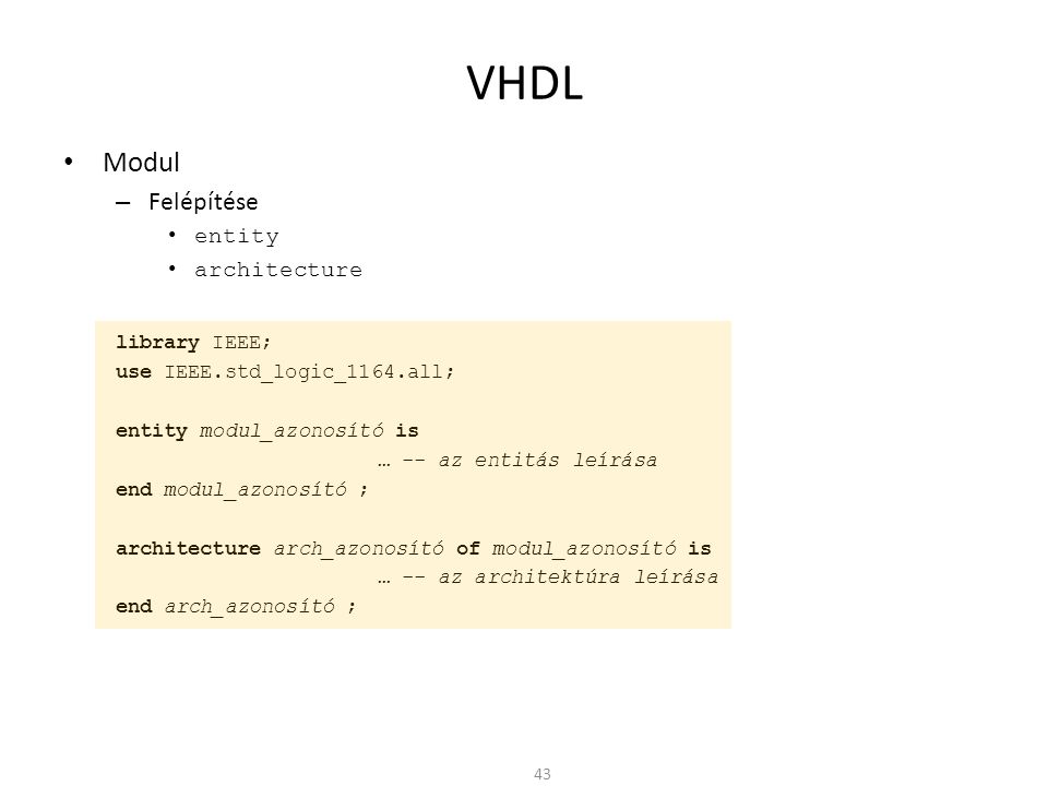 VHDL Modul Felépítése entity architecture library IEEE;
