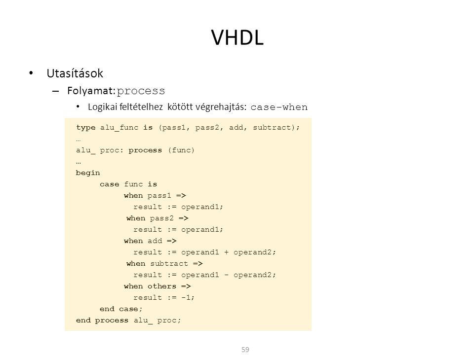 VHDL Utasítások Folyamat: process