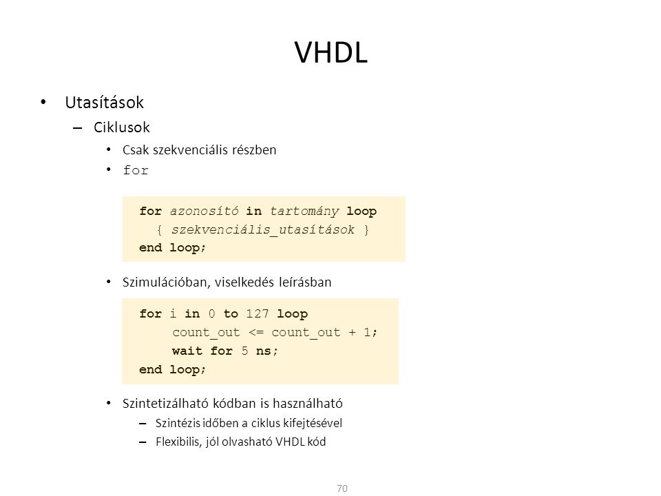 VHDL Utasítások Ciklusok Csak szekvenciális részben for
