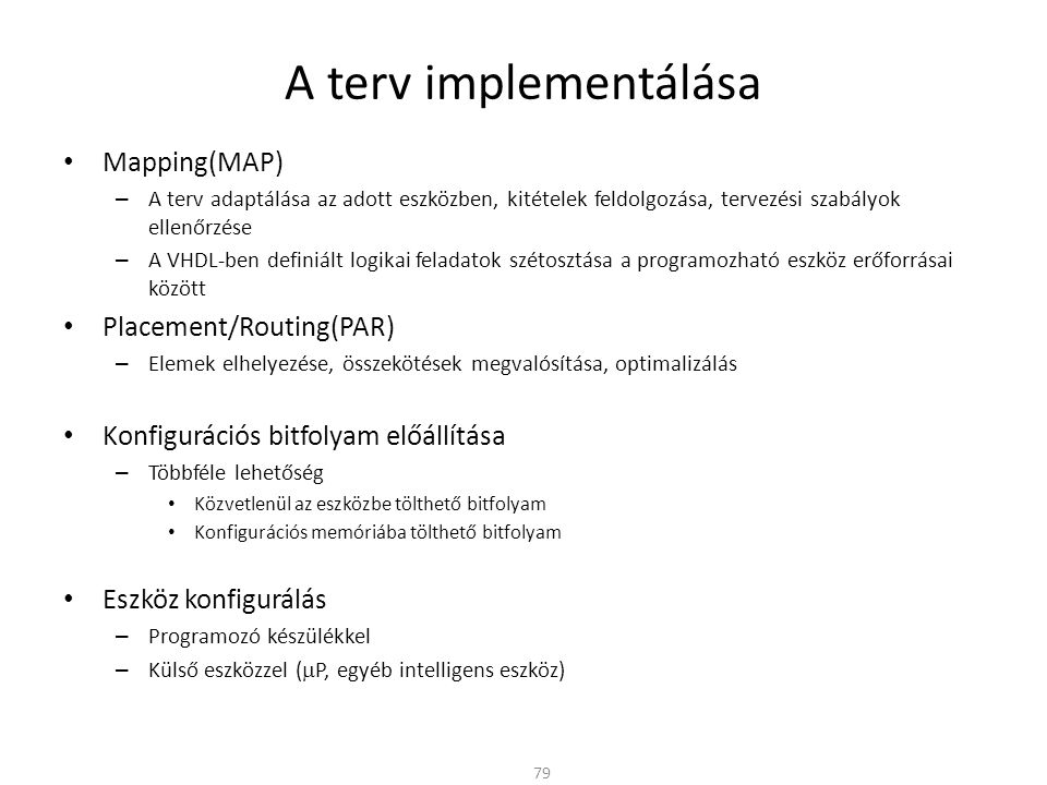 A terv implementálása Mapping(MAP) Placement/Routing(PAR)
