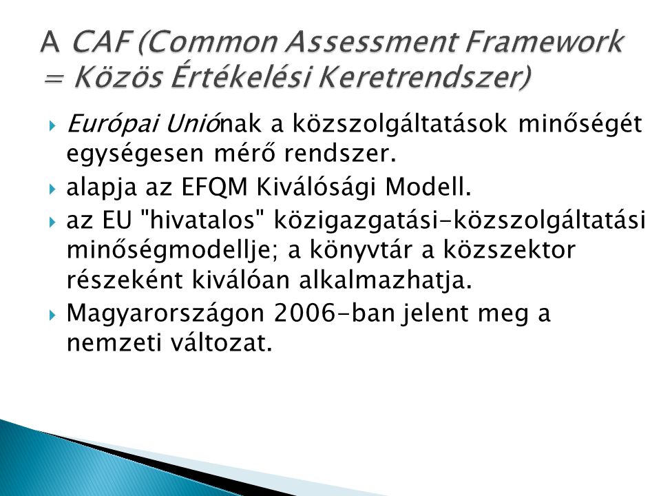 A CAF (Common Assessment Framework = Közös Értékelési Keretrendszer)