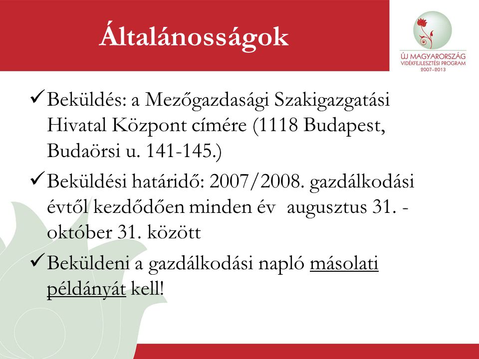 Általánosságok Beküldés: a Mezőgazdasági Szakigazgatási Hivatal Központ címére (1118 Budapest, Budaörsi u )