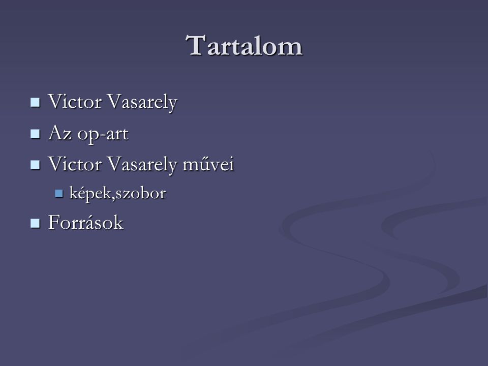 Tartalom Victor Vasarely Az op-art Victor Vasarely művei Források