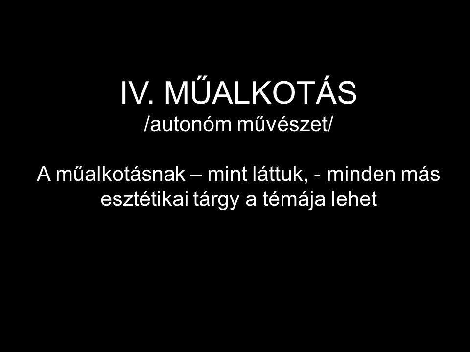 IV. MŰALKOTÁS /autonóm művészet/