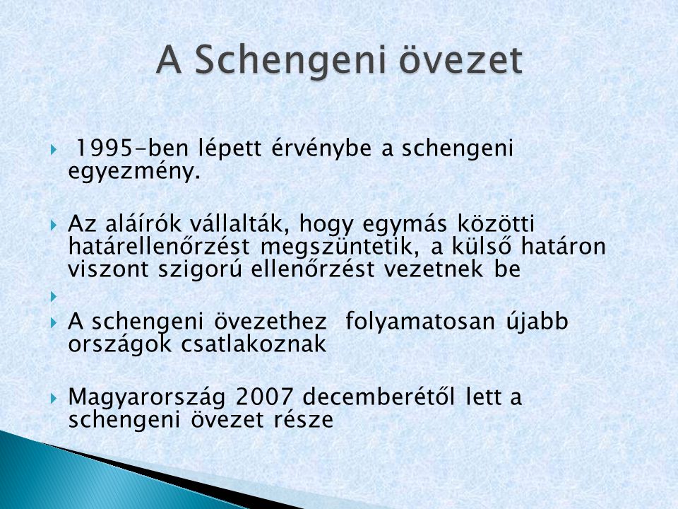 A Schengeni övezet 1995-ben lépett érvénybe a schengeni egyezmény.