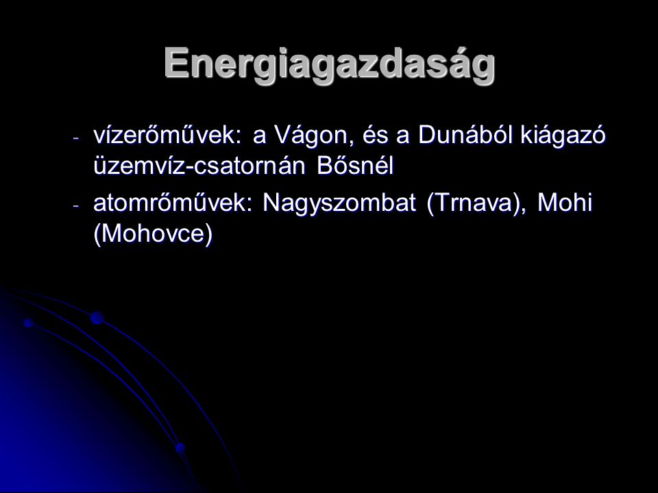 Energiagazdaság vízerőművek: a Vágon, és a Dunából kiágazó üzemvíz-csatornán Bősnél.