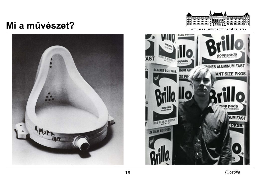 Mi a művészet Duchamp: Szökőkút Warhol: Brillo dobozok